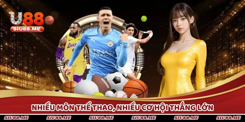 Nhiều môn thể thao, nhiều cơ hội thắng lớn